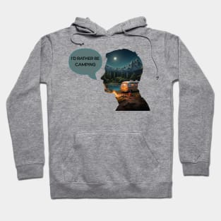 I'd rather be camping Hoodie